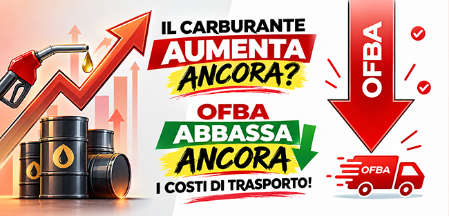 Il carburante aumenta? OFBA abbassa i costi di trasporto!